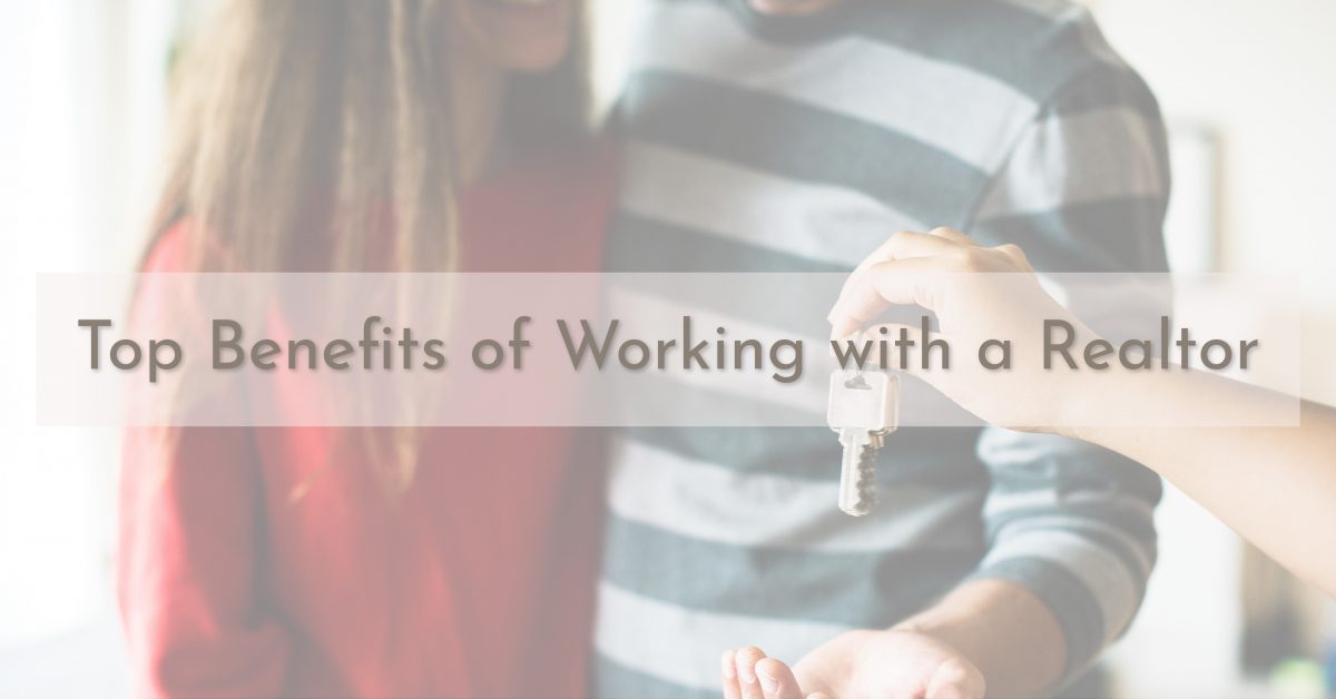 Top Benefits of Working with a Realtor