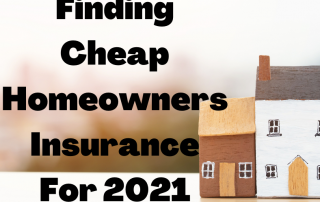 Finding Cheap Homeowners Insurance For 2021